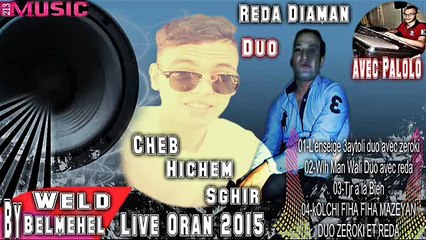 02- Cheb Hichem Sghir 2015 Duo Reda Diamon _ Wlh Man Wali _(Live Oran) _By_ @bdenour Belmehel