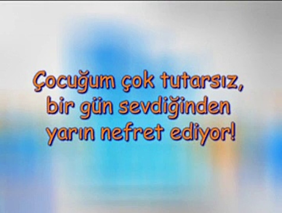 Çocuğum Çok Tutarsız, Bugün Sevdiğinden, Yarın Nefret Ediyor