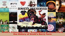 PDF Download  Knotts Preserved From Boysenberry to Theme Park the History of Knotts Berry Farm PDF Online