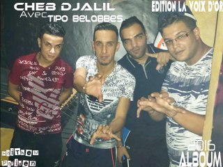 Cheb Djalil Avec Tipo Belabbes 2016 - Choufou Ki Welet {New Album} [HaiTheM PariSien]