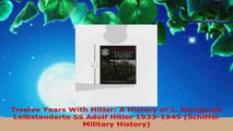 Read  Twelve Years With Hitler A History of 1 Kompanie Leibstandarte SS Adolf Hitler 19331945 PDF Fr