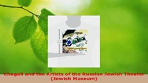 Read  Chagall and the Artists of the Russian Jewish Theater Jewish Museum PDF Online