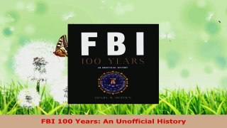 Read  FBI 100 Years An Unofficial History EBooks Online