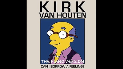Kirk Van Houten - Can I Borrow A Feeling? | Piano Version