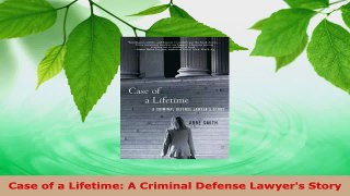 PDF Download  Case of a Lifetime A Criminal Defense Lawyers Story Read Online