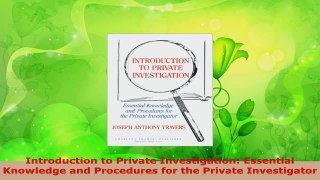 PDF Download  Introduction to Private Investigation Essential Knowledge and Procedures for the Private PDF Full Ebook