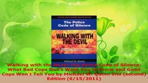 Read  Walking with the Devil The Police Code of Silence What Bad Cops Dont Want You to Know EBooks Online