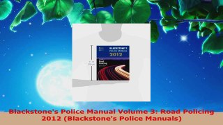 PDF Download  Blackstones Police Manual Volume 3 Road Policing 2012 Blackstones Police Manuals PDF Online