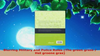 PDF Download  Blurring Military and Police Roles The green grass  Het groene gras Read Online