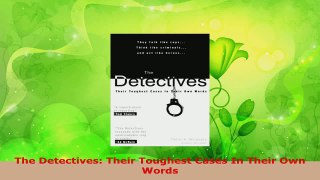 PDF Download  The Detectives Their Toughest Cases In Their Own Words PDF Full Ebook