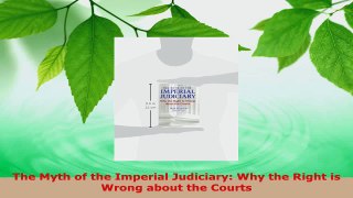PDF Download  The Myth of the Imperial Judiciary Why the Right is Wrong about the Courts Read Full Ebook