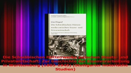 Download Video: Lesen  Die Schwäbischen Hüttenwerke zwischen Staats und Privatwirtschaft Zur Geschichte der PDF Frei