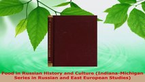 Read  Food in Russian History and Culture IndianaMichigan Series in Russian and East European Ebook Free