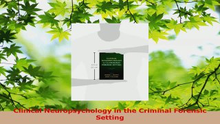 Read  Clinical Neuropsychology in the Criminal Forensic Setting EBooks Online