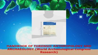 Read  HANDBOOK OF FORENSIC ANTHROPOLOGY AND ARCHAEOLOGY World Archaeological Congress Research EBooks Online