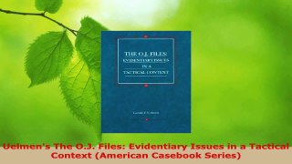 Read  Uelmens The OJ Files Evidentiary Issues in a Tactical Context American Casebook PDF Online