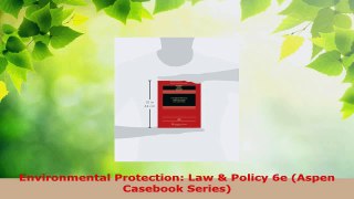 PDF Download  Environmental Protection Law  Policy 6e Aspen Casebook Series PDF Online