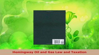 Read  Hemingway Oil and Gas Law and Taxation PDF Free