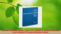 PDF Download  Texas Probate Code 2012 ed Wests Texas Statutes and Codes Texas Estates Code PDF Full Ebook
