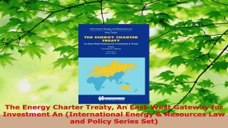 Read  The Energy Charter Treaty An EastWest Gateway for Investment An International Energy  EBooks Online