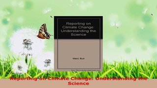 Read  Reporting on Climate Change Understanding the Science EBooks Online