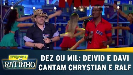 Dez Ou Mil: Deivid e Davi cantam Chrystian e Ralf