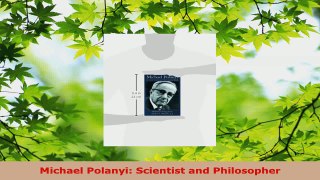Read  Michael Polanyi Scientist and Philosopher EBooks Online