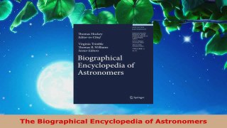 Read  The Biographical Encyclopedia of Astronomers Ebook Free