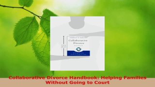 Read  Collaborative Divorce Handbook Helping Families Without Going to Court EBooks Online