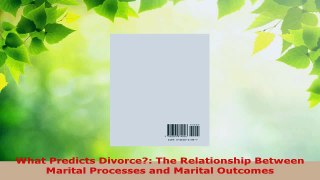 Read  What Predicts Divorce The Relationship Between Marital Processes and Marital Outcomes EBooks Online