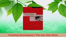 Read  Teaching Hemingways The Sun Also Rises EBooks Online