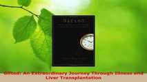 Download  Gifted An Extraordinary Journey Through Illness and Liver Transplantation PDF Free
