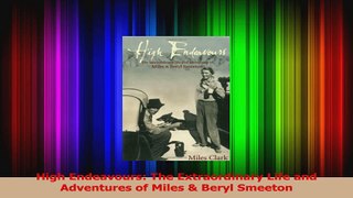 Download  High Endeavours The Extraordinary Life and Adventures of Miles  Beryl Smeeton Ebook Online