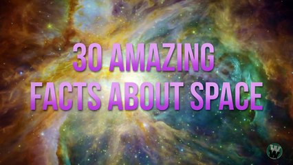 30 Amazing Facts about Space!