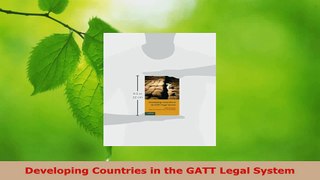 PDF Download  Developing Countries in the GATT Legal System Download Online