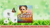 Download  Fanny Crosby The Hymn Writer Heroes of the Faith Ebook Free