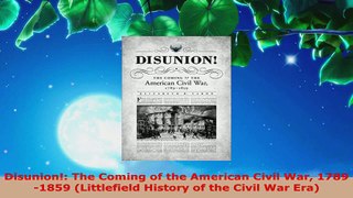 Read  Disunion The Coming of the American Civil War 17891859 Littlefield History of the EBooks Online