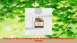 Read  Places of the Underground Railroad A Geographical Guide Ebook Free