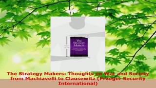 PDF Download  The Strategy Makers Thoughts on War and Society from Machiavelli to Clausewitz Praeger PDF Full Ebook