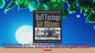 PDF Download  Buff Facings and Gilt Buttons Staff and Headquarters Operations in the Army of Northern Download Online