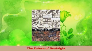 Download  The Future of Nostalgia PDF Free