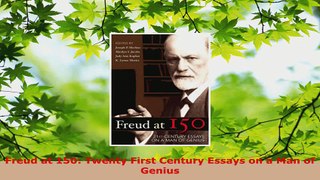 Read  Freud at 150 Twenty First Century Essays on a Man of Genius Ebook Free