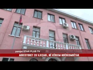 ARRESTOHET 28 VJEÇARI, NË KËRKIM NDËRKOMBËTAR