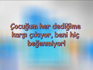 Çocuğum Her Dediğime Karşı Çıkıyor, Beni Hiç Beğenmiyor