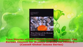 Read  True Stories of the Korean Comfort Women The Korean Council for Women Drafted for EBooks Online