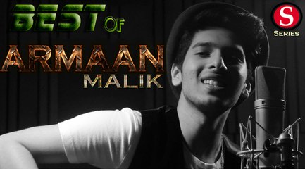ARMAAN MALIK | Best Songs Jukebox | 2015 | S-Series