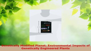 Read  Genetically Modified Planet Environmental Impacts of Genetically Engineered Plants EBooks Online