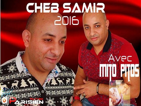 Cheb Samir Avec Mito 2016 - Fermlia 3achketni By {HaiTheM PariSien}