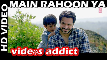 Main Rahoon Ya Na Rahoon Full Video | Emraan Hashmi, Esha Gupta | Amaal Mallik, Armaan Malik