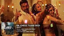 DIL CHEEZ TUJHE DEDI Full HD Song  - AIRLIFT - Akshay Kumar - Ankit Tiwari, Arijit Singh